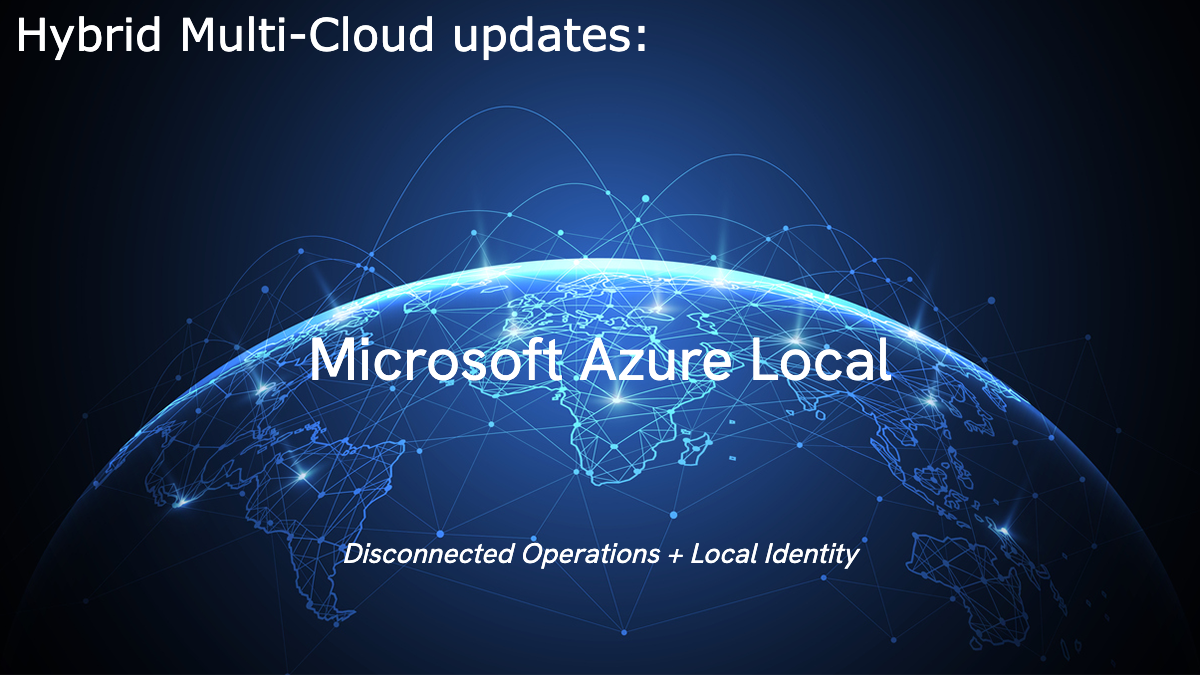 Hybrid Multi-Cloud Update Q1 2025 - Microsoft Azure Local